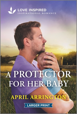 A Protector for Her Baby: An Uplifting Inspirational Romance (Love Inspired)