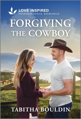 Forgiving the Cowboy: An Uplifting Inspirational Romance (Original)