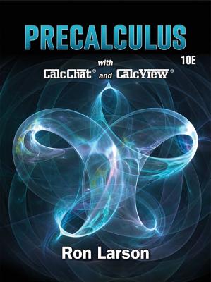 Precalculus, 10th Edition, with CalcChat and CalcView, Student Textbook, c. 2018