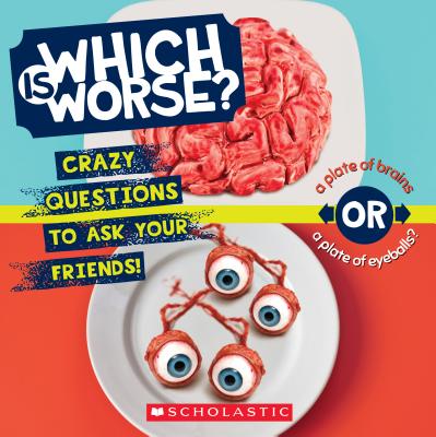 Which Is Worse: Crazy Questions to Ask Your Friends!