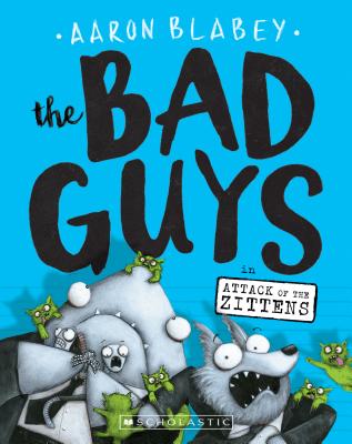 The Bad Guys in Attack of the Zittens (The Bad Guys #4) (4)