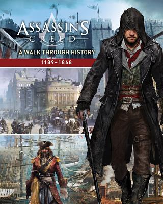 Image for Assassin's Creed: A Walk Through History (1189-1868) Assassin's Creed: A Walk Through History (1189-1868)