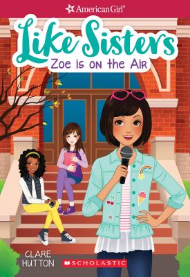 Image for Zoe is On the Air (American Girl: Like Sisters #3) (3) Zoe is On the Air (American Girl: Like Sisters #3) (3)