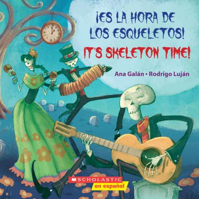 Image for Es la hora de los esqueletos! / It's Skeleton Time! (Bilingual) (Spanish and English Edition) Es la hora de los esqueletos! / It's Skeleton Time! (Bilingual) (Spanish and English Edition)