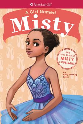 Image for A Girl Named Misty: The True Story of Misty Copeland (American Girl: A Girl Named)
