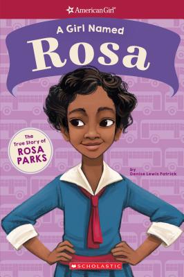 A Girl Named Rosa: The True Story of Rosa Parks (American Girl: A Girl Named): The True Story of Rosa Parks (Girl Named, A)