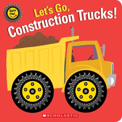 Image for Let's Go, Construction Trucks! (Spin Me!) Let's Go, Construction Trucks! (Spin Me!)