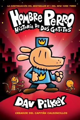 Hombre Perro: Historia de dos gatitos (Dog Man: A Tale of Two Kitties) (3) (Spanish Edition)