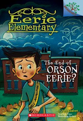 The End of Orson Eerie Branches Book (Eerie Elementary #10) (10)
