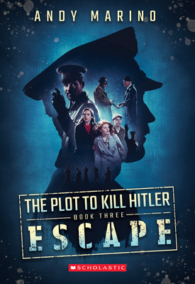 Escape (the Plot to Kill Hitler #3): Volume 3