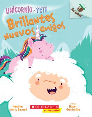 Image for Unicornio y Yeti #1: Brillantes nuevos amigos (Sparkly New Friends): Un libro de la serie Acorn (Spanish Edition)