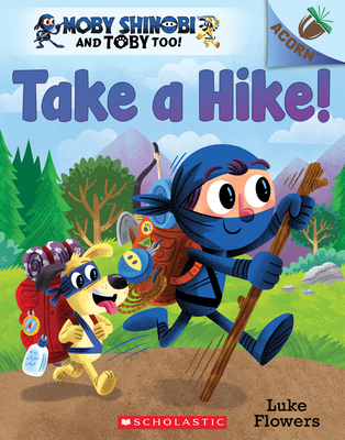 Image for Take a Hike!: An Acorn Book (Moby Shinobi and Toby Too! #2) Take a Hike!: An Acorn Book (Moby Shinobi and Toby Too! #2)