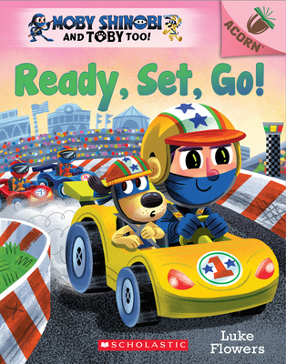 Image for Ready, Set, Go!: An Acorn Book (Moby Shinobi and Toby Too! #3) Ready, Set, Go!: An Acorn Book (Moby Shinobi and Toby Too! #3)