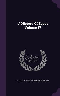Image for A History Of Egypt Volume IV A History Of Egypt Volume IV