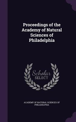Image for Proceedings of the Academy of Natural Sciences of Philadelphia Proceedings of the Academy of Natural Sciences of Philadelphia