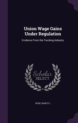 Union Wage Gains Under Regulation: Evidence From the Trucking Industry