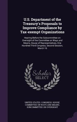 U.S. Department of the Treasury's Proposals to Improve Compliance by Tax-exempt Organizations: Hearing Before the Subcommittee on Oversight of the Com