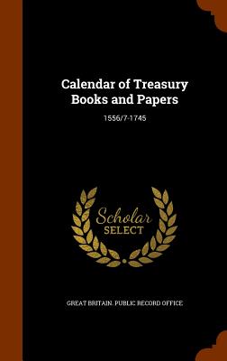 Calendar of Treasury Books and Papers: 1556/7-1745 Image for Calendar of Treasury Books and Papers: 1556/7-1745