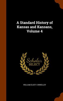 A Standard History of Kansas and Kansans, Volume 4 Image for A Standard History of Kansas and Kansans, Volume 4