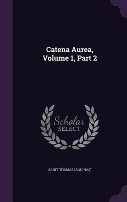 Catena Aurea: Volume 1, Part 2 St. Matthew - Commentary on the Four Gospels Collected out of the Works of the Fathers
