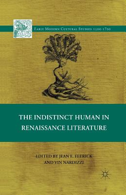 The Indistinct Human in Renaissance Literature (Early Modern Cultural Studies 15001700)