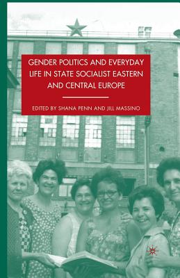 Gender Politics and Everyday Life in State Socialist Eastern and Central Europe Image for Gender Politics and Everyday Life in State Socialist Eastern and Central Europe