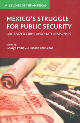 Mexico's Struggle for Public Security: Organized Crime and State Responses (Studies of the Americas)