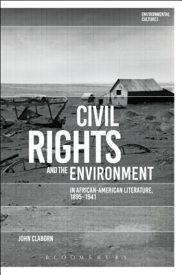 Civil Rights and the Environment in African-American Literature, 1895-1941 (Environmental Cultures)