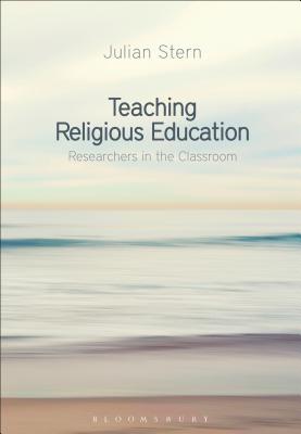 Teaching Religious Education: Researchers in the Classroom [Paperback] Stern, Julian