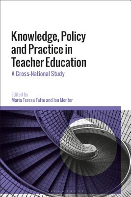 Knowledge, Policy and Practice in Teacher Education: A Cross-National Study [Hardcover] Tatto, Maria Teresa and Menter, Ian