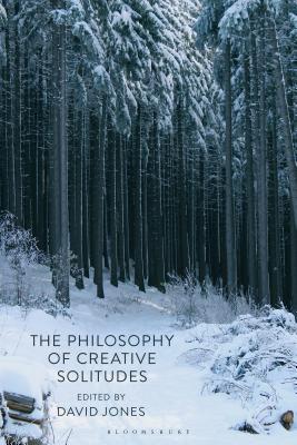 The Philosophy of Creative Solitudes [Hardcover] Jones, David