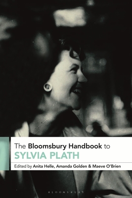 The Bloomsbury Handbook to Sylvia Plath (Bloomsbury Handbooks)