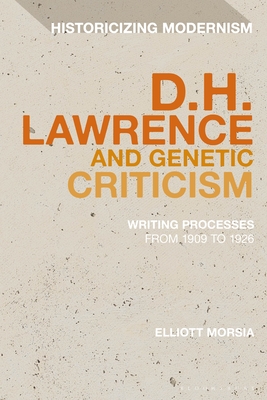 The Many Drafts of D. H. Lawrence: Creative Flux, Genetic Dialogism, and the Dilemma of Endings (Historicizing Modernism)
