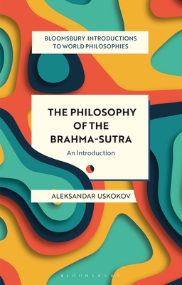 Image for The Philosophy of the Brahma-sutra: An Introduction (Bloomsbury Introductions to World Philosophies)