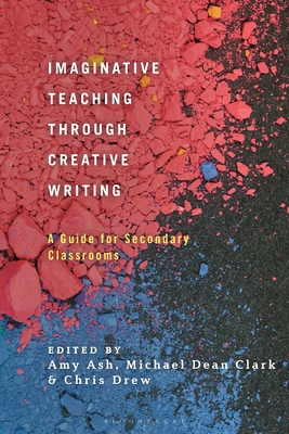 Image for Imaginative Teaching through Creative Writing: A Guide for Secondary Classrooms