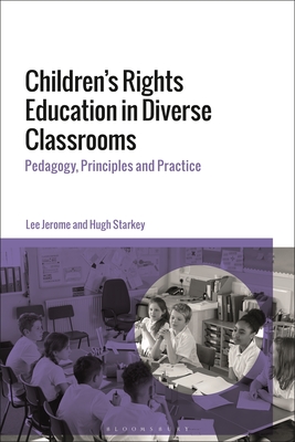 Image for Children's Rights Education in Diverse Classrooms: Pedagogy, Principles and Practice