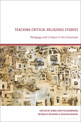 Image for Teaching Critical Religious Studies: Pedagogy and Critique in the Classroom