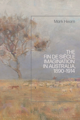 Image for The Fin de Siècle Imagination in Australia, 1890-1914