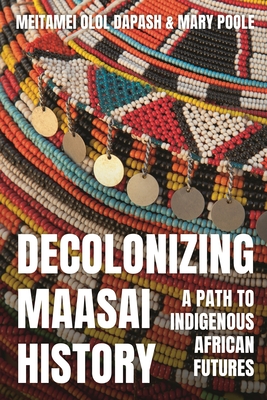 Decolonizing Maasai History: A Path to Indigenous African Futures