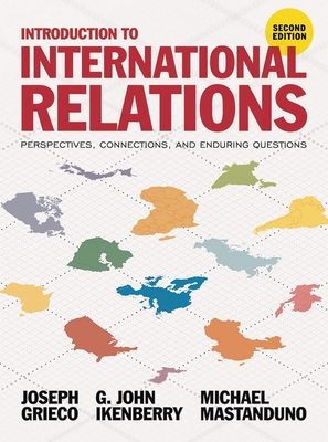 Introduction to International Relations; Perspectives, Connections, and Enduring Questions