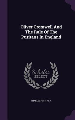 Oliver Cromwell And The Rule Of The Puritans In England