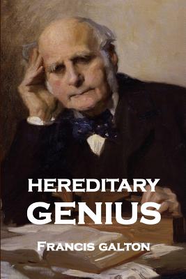 Hereditary Genius: An Inquiry Into Its Laws and Consequences