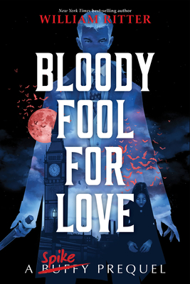 Image for Bloody Fool for Love: A Spike Prequel (A Spike Prequel, 2)
