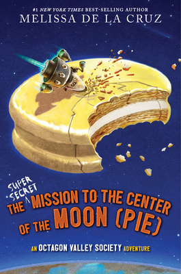 Super-Secret Mission to the Center of the Moon (Pie): An Octagon Valley Adventure