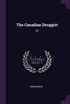 Image for The Canadian Druggist: 23 The Canadian Druggist: 23
