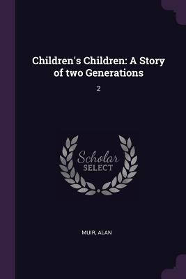 Image for Children's Children: A Story of two Generations: 2 Children's Children: A Story of two Generations: 2