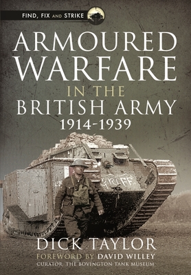 Armoured Warfare In The British Army 1914-1939