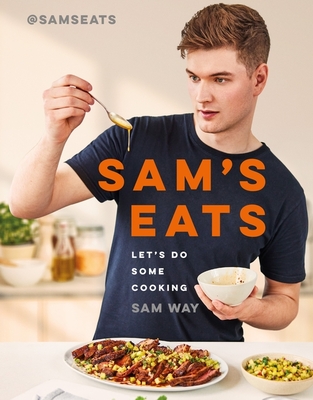 Sam's Eats - Let's Do Some Cooking: Over 100 deliciously simple recipes from social media sensation SamsEats