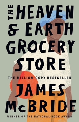The Heaven and Earth Grocery Store : A Novel James McBride