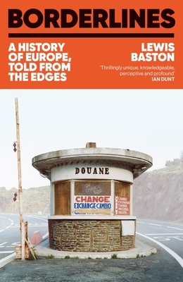 Image for Borderlines: A History Of Europe In 29 Borders Borderlines: A History Of Europe In 29 Borders